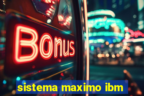 sistema maximo ibm